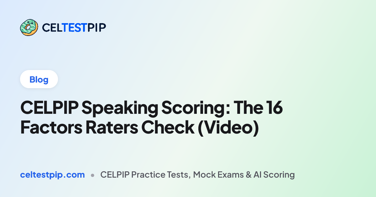 CELPIP Speaking Scoring: The 16 Factors Raters Check (Video)