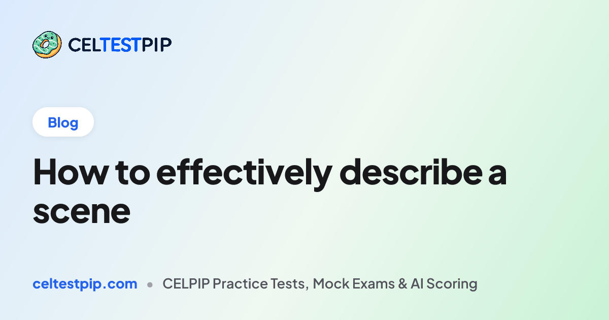 How to effectively describe a scene | CELPIP Learning Hub | CELTESTPIP