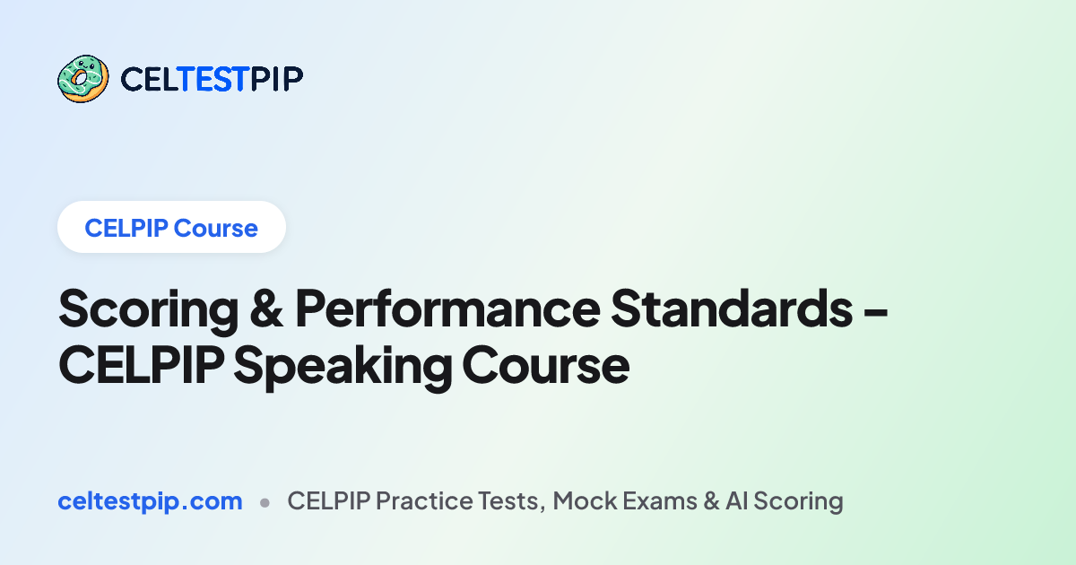 Scoring & Performance Standards - CELPIP Speaking Course | CELTESTPIP